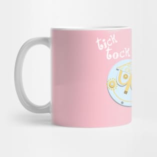 Tick Tock! Mug